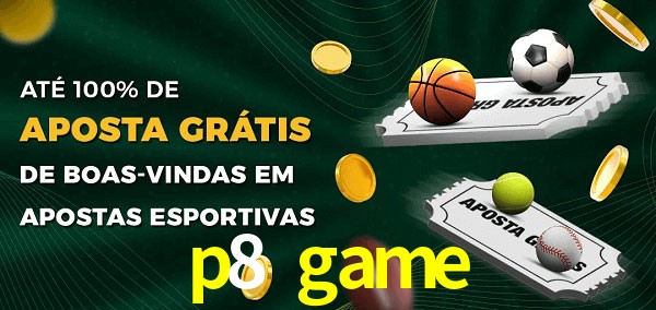 p8 game Ate 100% de Aposta Gratis